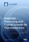 Image for Materials Processing and Crystal Growth for Thermoelectrics