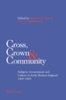 Image for Cross, crown &amp; community  : religion, government and culture in early modern England, 1400-1800