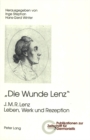 Image for «Die Wunde Lenz» : J. M. R. Lenz- Leben, Werk und Rezeption