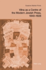 Image for Vilna as a centre of the modern Jewish press, 1840-1928  : aspirations, challenges, and progress