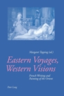 Image for Eastern voyages, Western visions  : French writing and painting of the Orient
