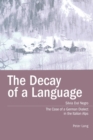 Image for The decay of a language  : the case of a German dialect in the Italian Alps