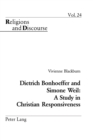 Image for Dietrich Bonhoeffer and Simone Weil  : a study in Christian responsiveness