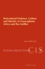 Image for Postcolonial violence, culture and identity in Francophone Africa and the Antilles