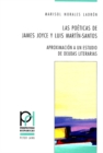 Image for Las Poeticas de James Joyce Y Luis Martin-Santos : Aproximacion a Un Estudio de Deudas Literarias