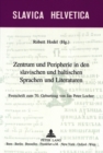 Image for Zentrum und Peripherie in den slavischen und baltischen Sprachen und Literaturen : Festschrift zum 70. Geburtstag von Jan Peter Locher