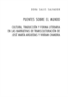 Image for Puentes Sobre El Mundo : Cultura, Traduccion Y Forma Literaria En Las Narrativas de Transculturacion de Jose Maria Arguedas Y Vikram Chandra
