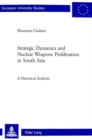 Image for Strategic Dynamics and Nuclear Weapons Proliferation in South Asia