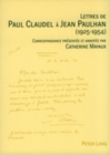 Image for Lettres de Paul Claudel A Jean Paulhan (1925-1954) : Correspondance Presentee Et Annotee Par Catherine Mayaux