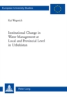 Image for Institutional change in water management at local and provincial level in Uzbekistan