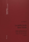 Image for La Petite Ecole Dans l&#39;Ecole : Origine Pietiste-Morave de l&#39;Ecole Maternelle Francaise- Preface de Jean Houssaye