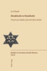 Image for Mendelssohn to Mendelsohn : Visual Case Studies of Jewish Life in Berlin