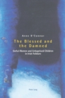 Image for The blessed and the damned  : sinful women and unbaptised children in Irish folklore