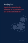 Image for Regulation emotionaler Prozesse in Psychotherapie und Verhaltensmedizin