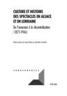 Image for Culture Et Histoire Des Spectacles En Alsace Et En Lorraine : de l&#39;Annexion A La Decentralisation (1871-1946)