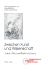 Image for Zwischen Kunst und Wissenschaft : Jakob Michael Reinhold Lenz