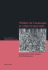 Image for Theatre de l&#39;Anatomie Et Corps En Spectacle : Fondements d&#39;Une Science de la Renaissance