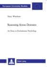 Image for Reasoning across domains  : an essay in evolutionary psychology