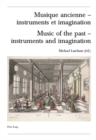 Image for Musique Ancienne - Instruments Et Imagination Music of the Past - Instruments and Imagination
