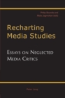 Image for Recharting media studies  : essays on neglected media critics
