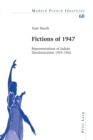 Image for Fictions of 1947 : Representations of Indian Decolonization 1919-1962