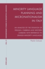 Image for Minority Language Planning and Micronationalism in Italy : An Analysis of the Situation of Friulian, Cimbrian and Western Lombard with Reference to Spanish Minority Languages