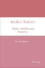 Image for Micháele Roberts  : myths, mothers and memories