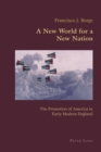 Image for New World for a New Nation : The Promotion of America in Early Modern England