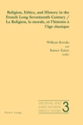 Image for Religion, Ethics, and History in the French Long Seventeenth Century La Religion, La Morale, Et L&#39;histoire a L&#39;age Classique