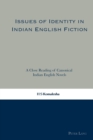 Image for Issues of identity in Indian English fiction  : a close reading of canonical Indian English novels
