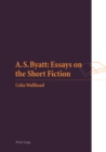 Image for A.S. Byatt  : essays on the short fiction
