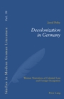 Image for Decolonization in Germany : Weimar Narratives of Colonial Loss and Foreign Occupation