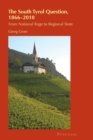 Image for The South Tyrol Question, 1866–2010 : From National Rage to Regional State