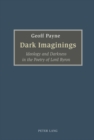Image for Dark imaginings  : ideology and darkness in the poetry of Lord Byron