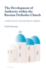 Image for The development of authority within the Russian Orthodox Church  : a theological and historical inquiry