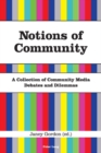 Image for Notions of community  : a collection of community media debates and dilemmas