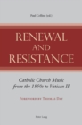 Image for Renewal and resistance  : Catholic church music from the 1850s to Vatican II