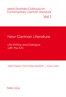 Image for New German literature  : life-writing and dialogue with the arts