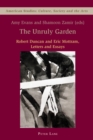 Image for The unruly garden  : Robert Duncan and Eric Mottram, letters and essays