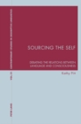 Image for Sourcing the self  : debating the relations between language and consciousness