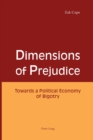 Image for Dimensions of prejudice  : towards a political economy of bigotry