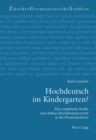 Image for Hochdeutsch Im Kindergarten? : Eine Empirische Studie Zum Fruehen Hochdeutscherwerb in Der Deutschschweiz