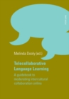 Image for Telecollaborative language learning  : a guidebook to moderating intercultural collaboration online