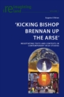 Image for &quot;Kicking Bishop Brennan up the arse&quot;  : negotiating texts and contexts in contemporary Irish studies