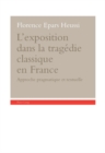 Image for L&#39;exposition dans la tragedie classique en France : Approche pragmatique et textuelle