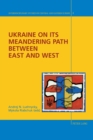 Image for Ukraine on its meandering path between East and West