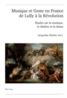 Image for Musique Et Geste En France de Lully A La Revolution : Etudes Sur La Musique, Le Theatre Et La Danse