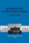 Image for La Narrativa de la Unificacion Alemana : Autores Y Obras