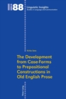 Image for The development from case-forms to prepositional constructions in Old English prose