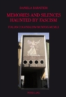 Image for Memories and silences haunted by fascism  : Italian colonialism MCXXX-MCMLX